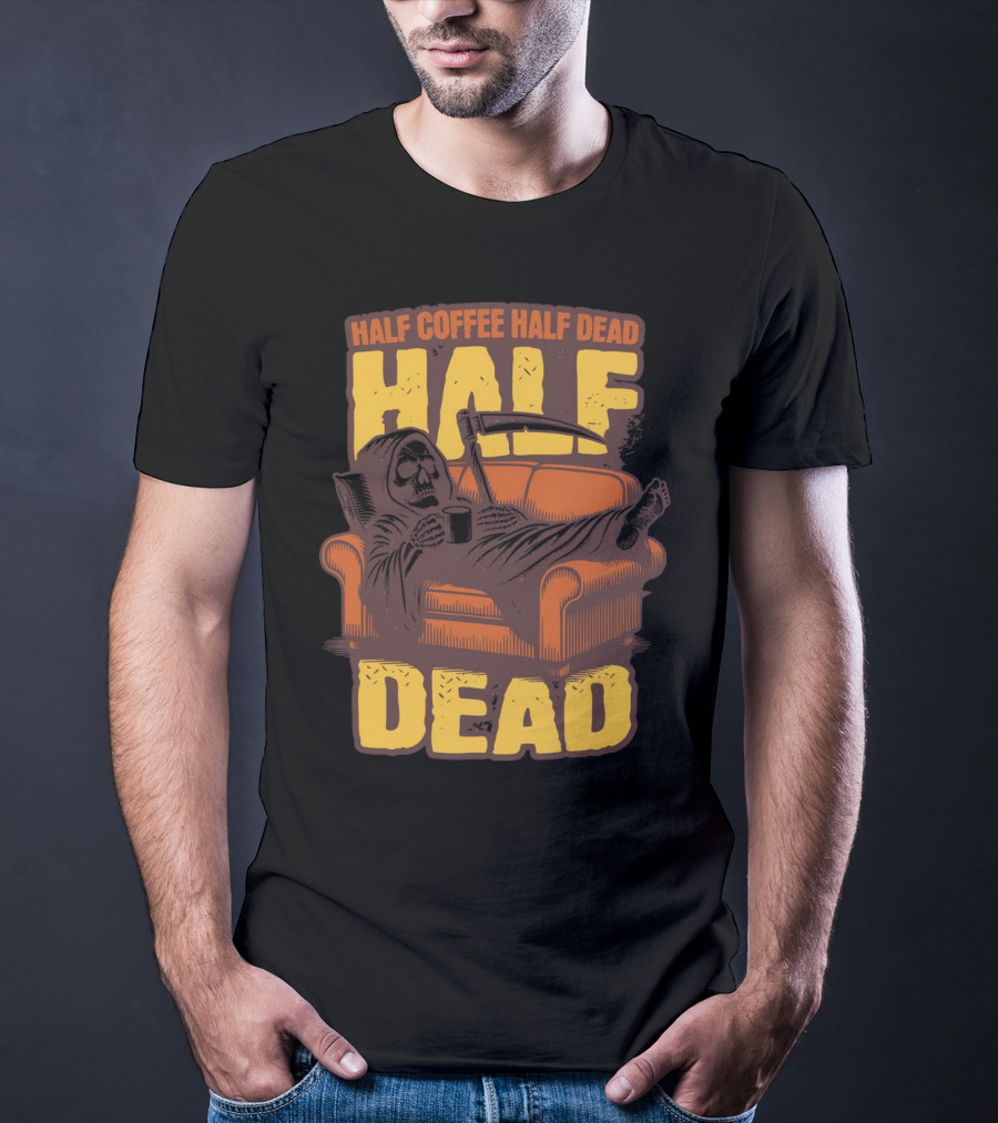 Half Coffee Half Dead Grim Reaper Relaxing On Couch With Scythe And Mug T-Shirt