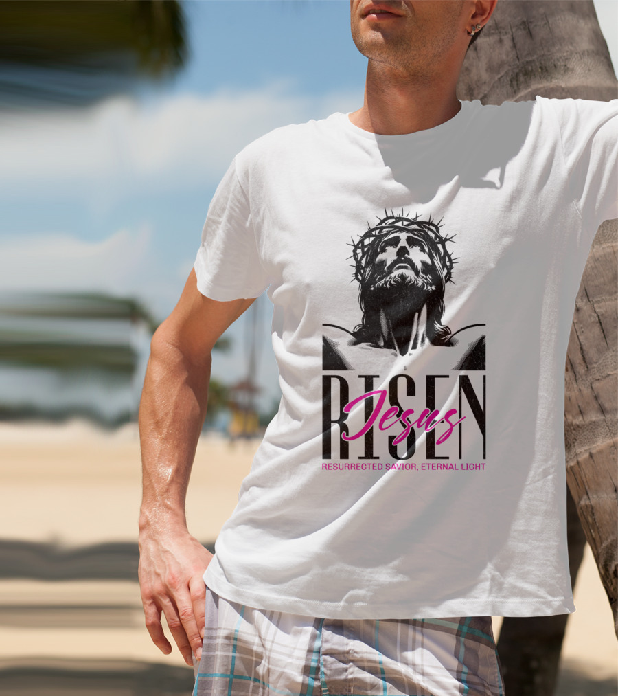 Jesus Risen Resurrected Savior Eternal Light T-Shirt