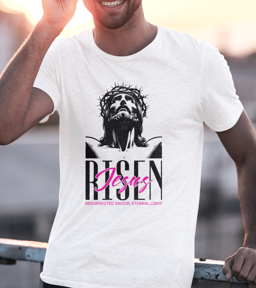Jesus Risen Resurrected Savior Eternal Light T-Shirt
