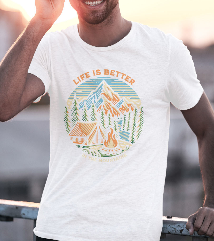 Life Is Better In The Mountains Camping Adventure T-Shirt