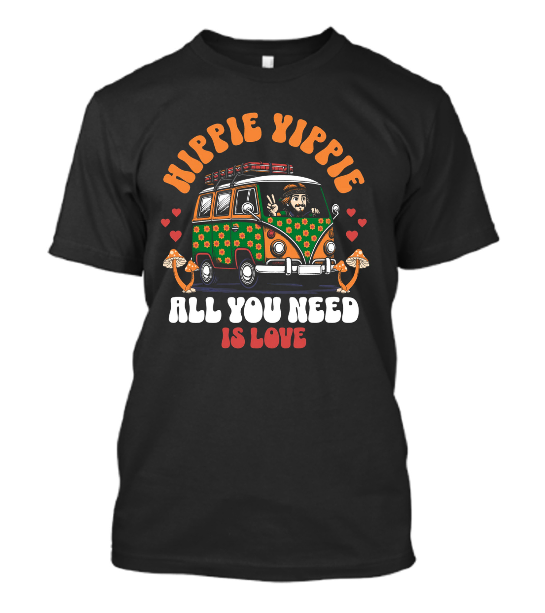 HIPPIE YIPPIE ALL YOU NEED IS LOVE T-Shirt