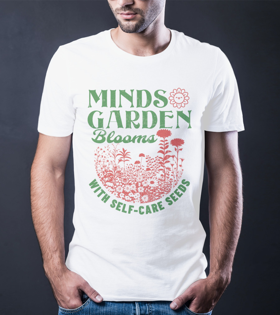 Minds Garden Blooms With Self-Care Seeds T-Shirt