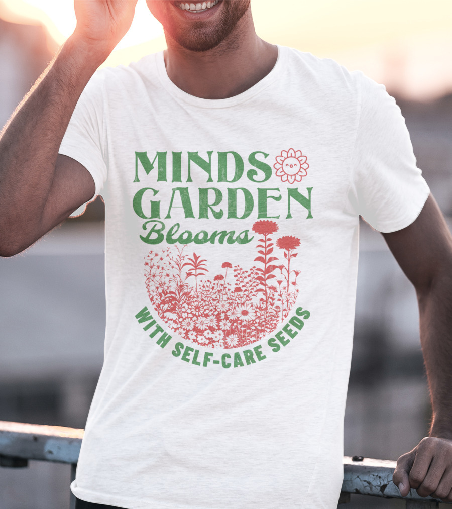 Minds Garden Blooms With Self-Care Seeds T-Shirt