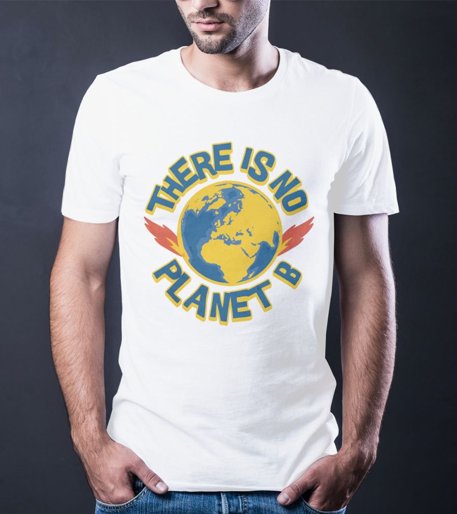 THERE IS NO PLANET B Earth Environmental T-Shirt