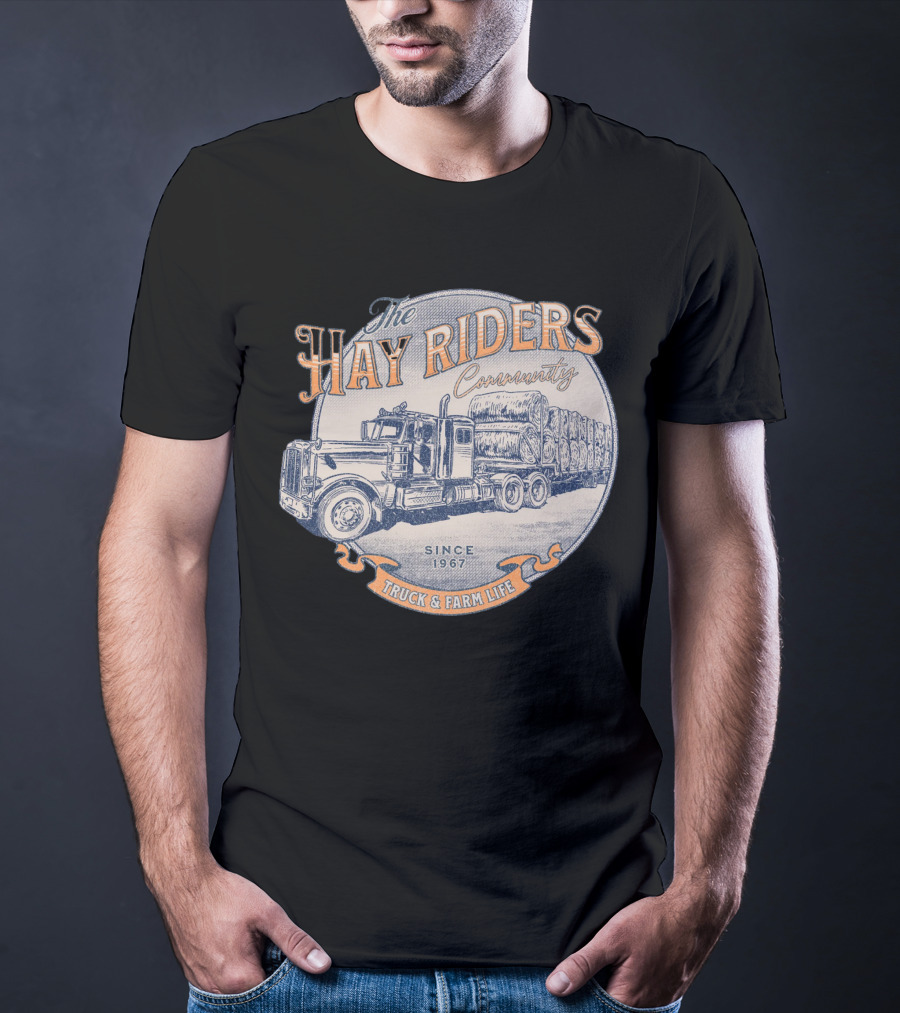 The Hay Riders Community Truck And Farm Life Since 1967 T-Shirt