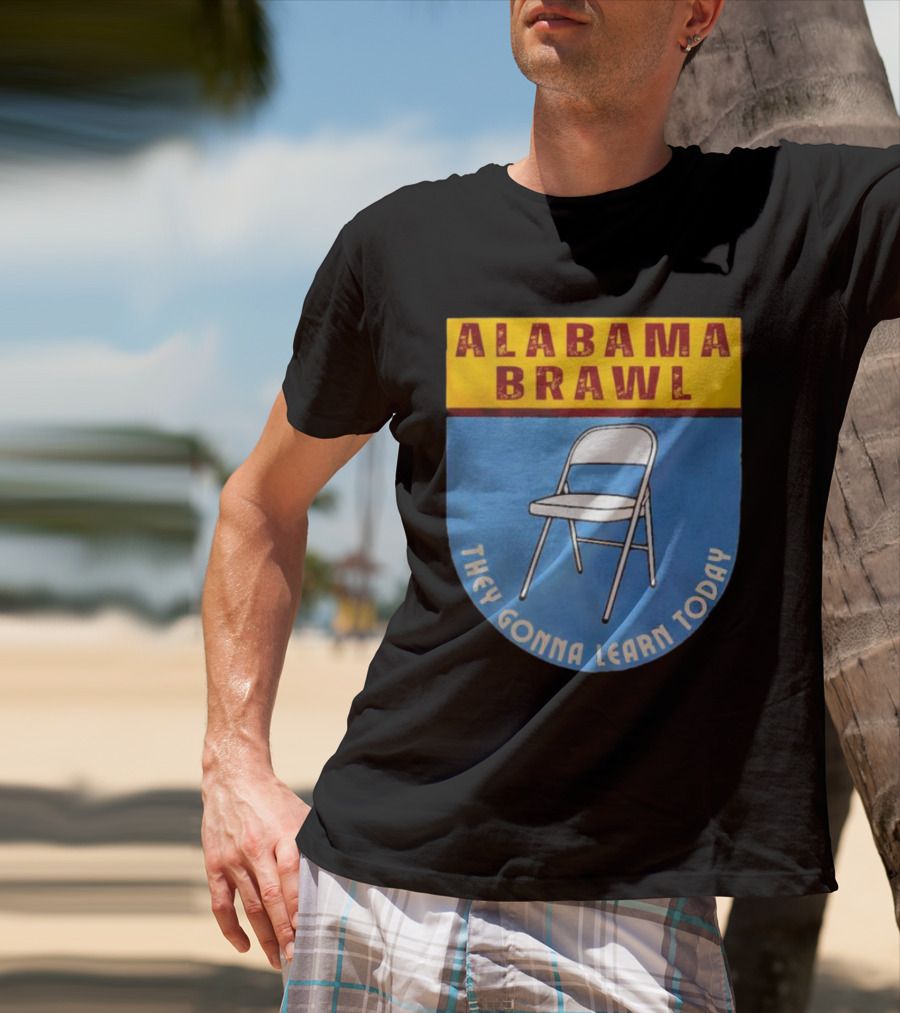 Alabama Brawl They Gonna Learn Today Folding Chair T-Shirt