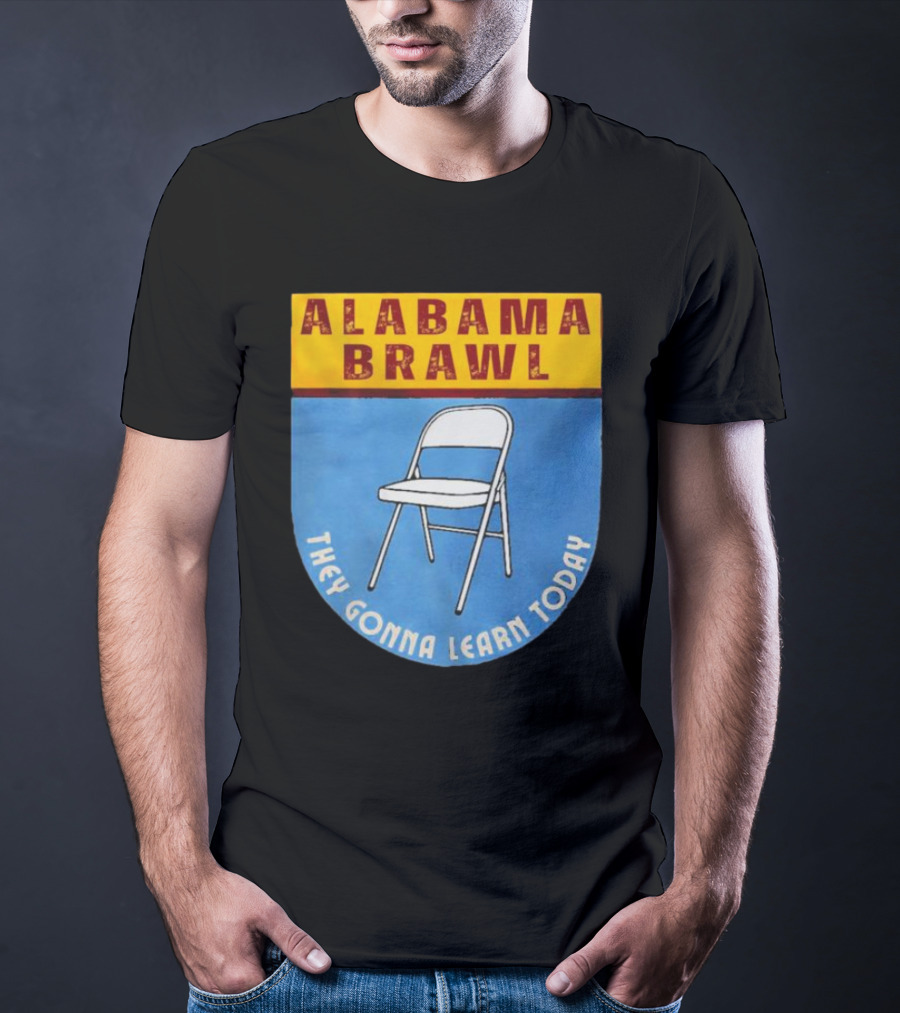 Alabama Brawl They Gonna Learn Today Folding Chair T-Shirt