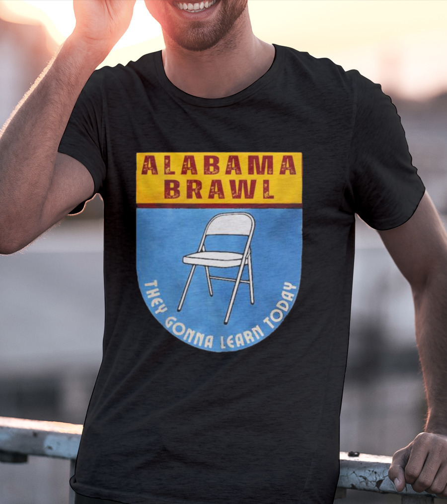 Alabama Brawl They Gonna Learn Today Folding Chair T-Shirt