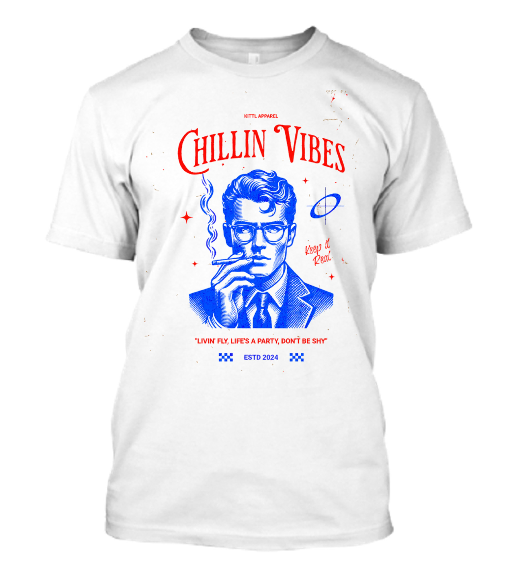 Kittl Apparel Chillin' Vibes Keep It Real Livin' Fly Life's A Party Estd T-Shirt