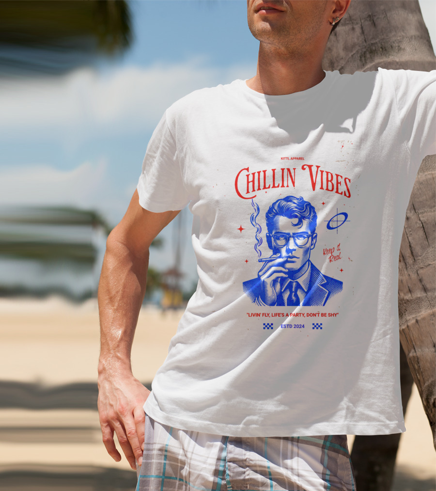 Kittl Apparel Chillin' Vibes Keep It Real Livin' Fly Life's A Party Estd T-Shirt