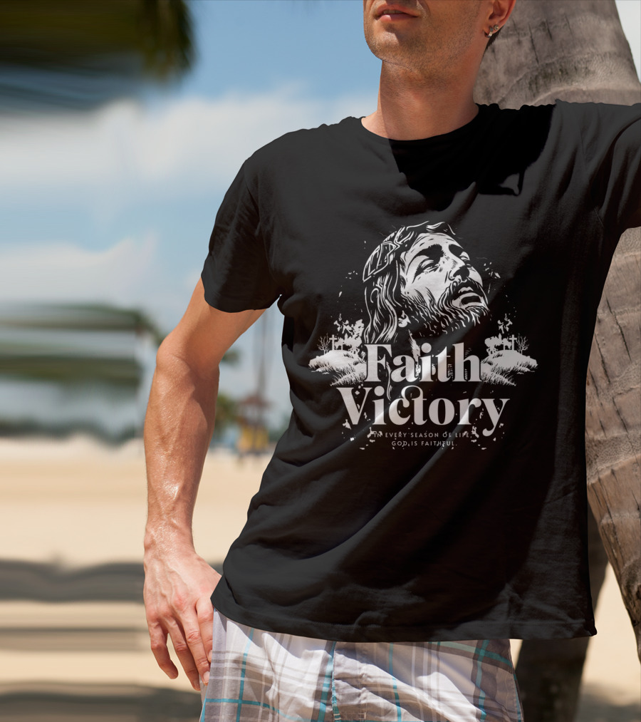 Faith Victory In Every Season Of Life God Is Faithful T-Shirt