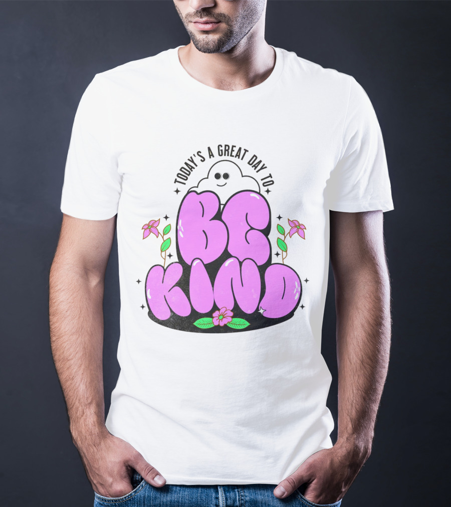 Today's A Great Day To Be Kind Ghost Flowers T-Shirt