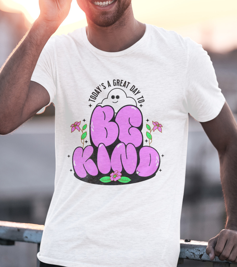 Today's A Great Day To Be Kind Ghost Flowers T-Shirt