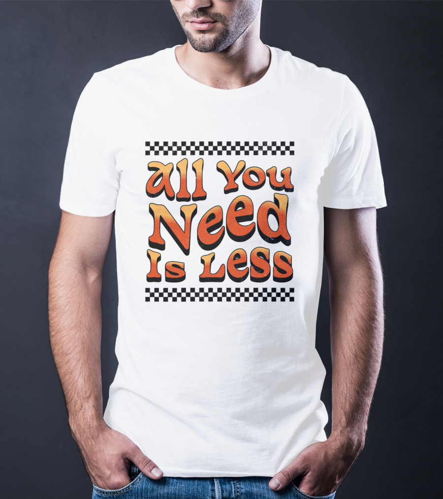 All You Need Is Less Groovy Retro Checkerboard T-Shirt