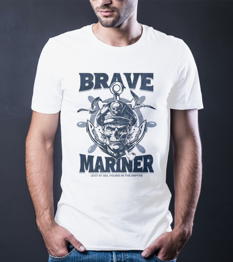 BRAVE MARINER LOST AT SEA FOUND IN THE DEPTHS T-Shirt