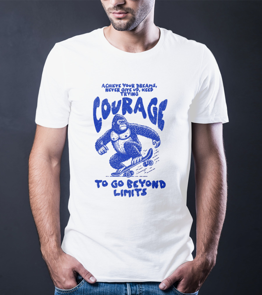 Achieve Your Dreams Courage Skateboarding Gorilla To Go Beyond Limits T-Shirt