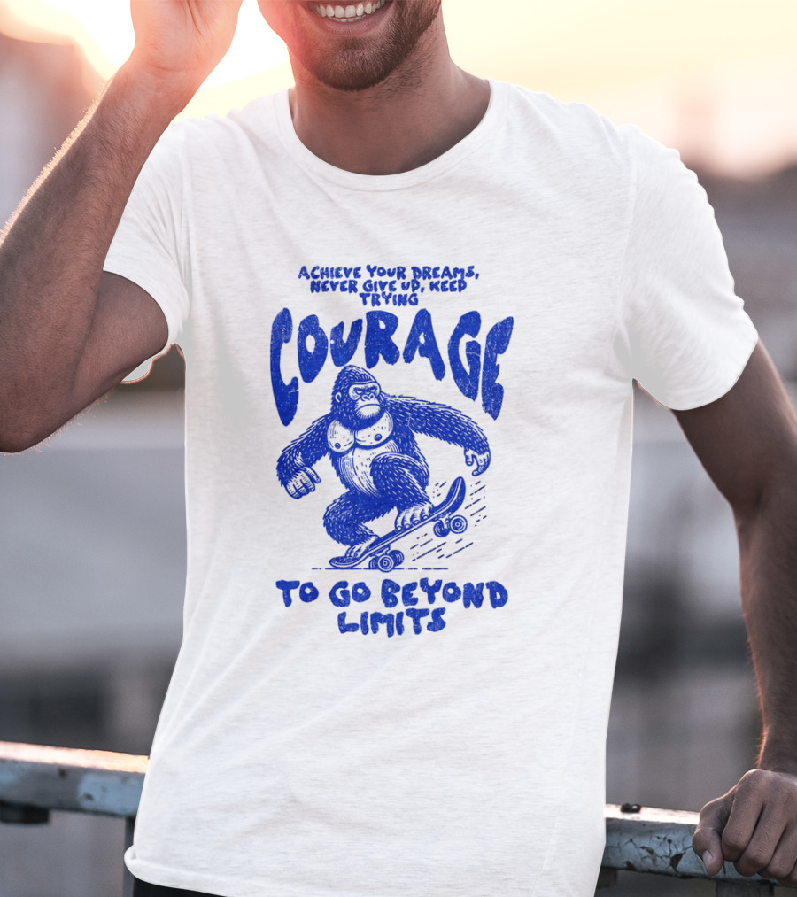 Achieve Your Dreams Courage Skateboarding Gorilla To Go Beyond Limits T-Shirt