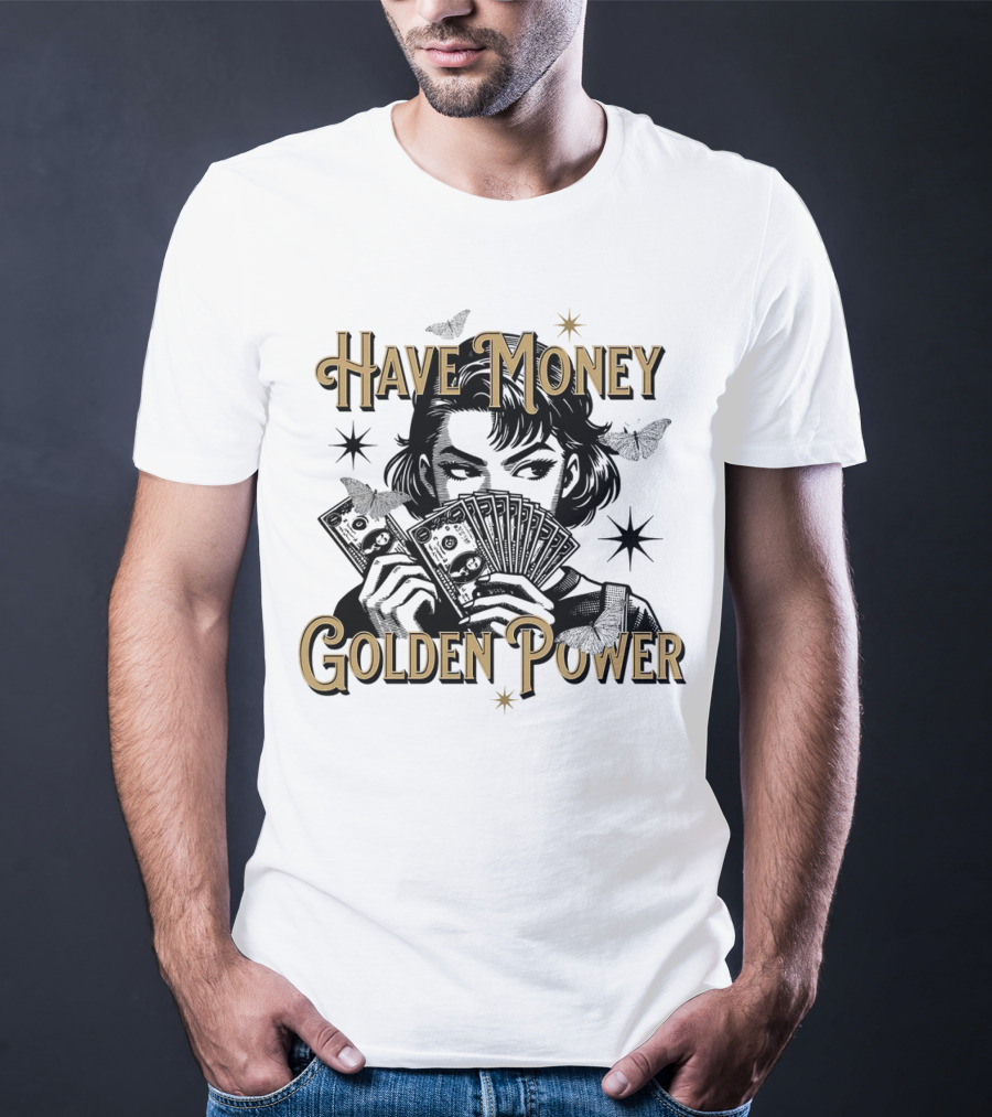 Have Money Golden Power Woman Holding Cash With Stars And Butterflies T-Shirt