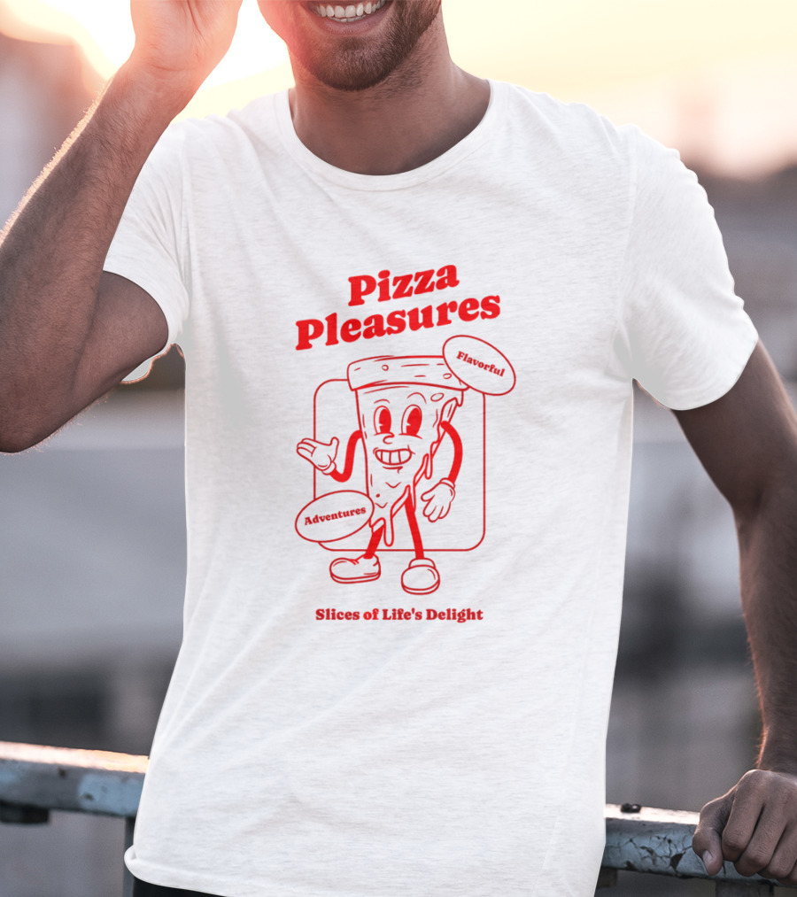 Pizza Pleasures Flavorful Adventures Slices Of Life's Delight T-Shirt