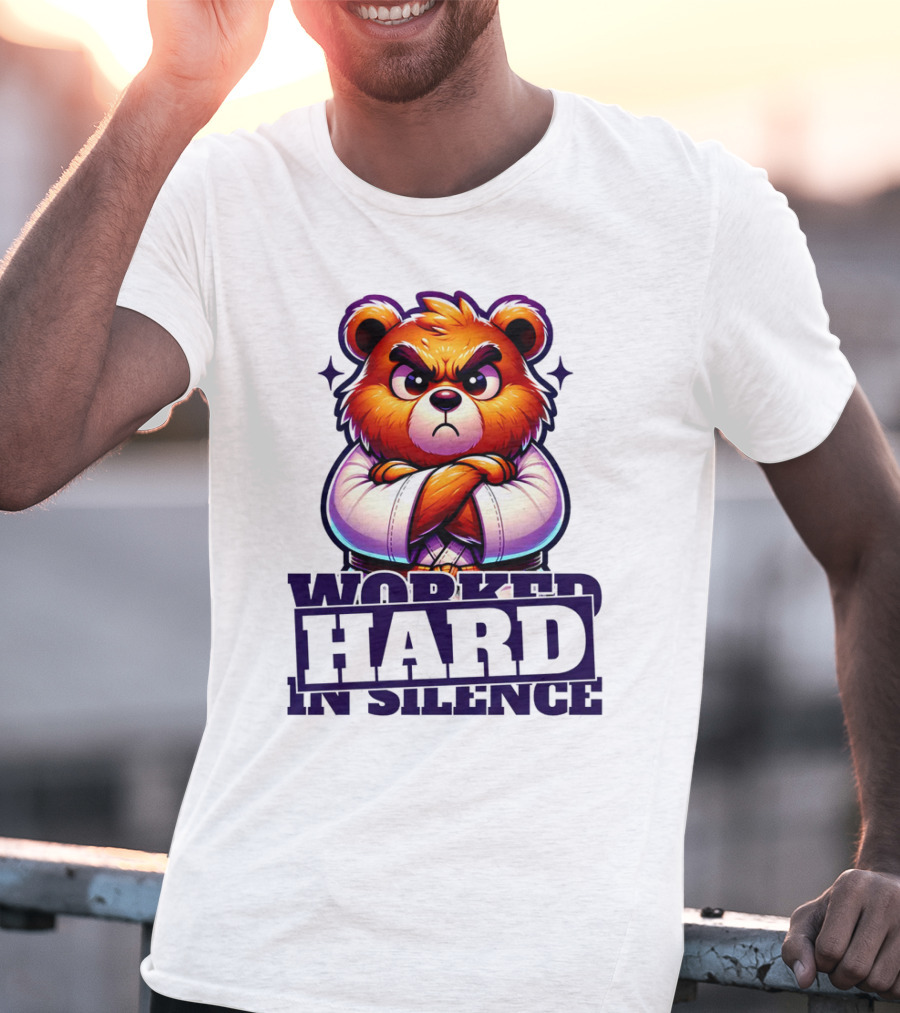 Worked Hard In Silence Determined Bear T-Shirt