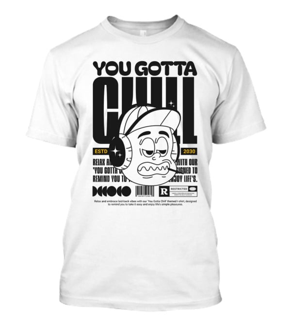 YOU GOTTA CHILL ESTD 2030 Headphones Cartoon Face T-Shirt