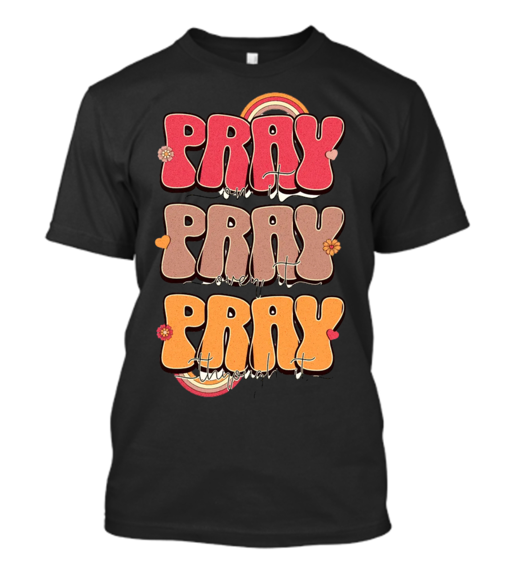 Pray On It Pray Over It Pray Through It Retro Groovy Christian T-Shirt