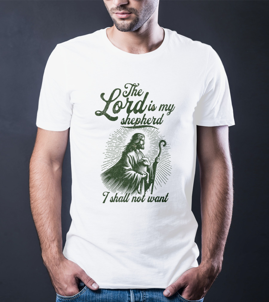 The Lord Is My Shepherd I Shall Not Want Psalm 23 1 Jesus T-Shirt