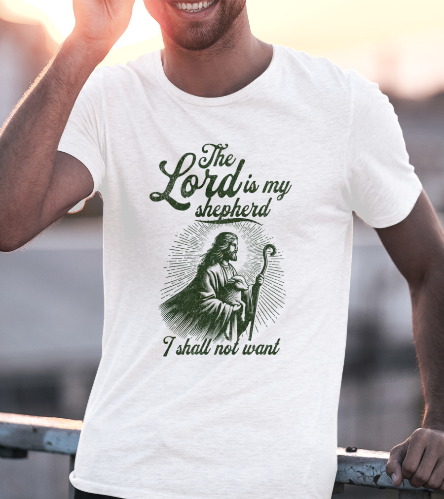 The Lord Is My Shepherd I Shall Not Want Psalm 23 1 Jesus T-Shirt