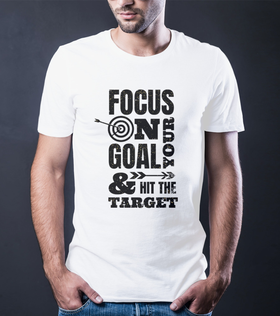 Focus On Your Goal And Hit The Target T-Shirt