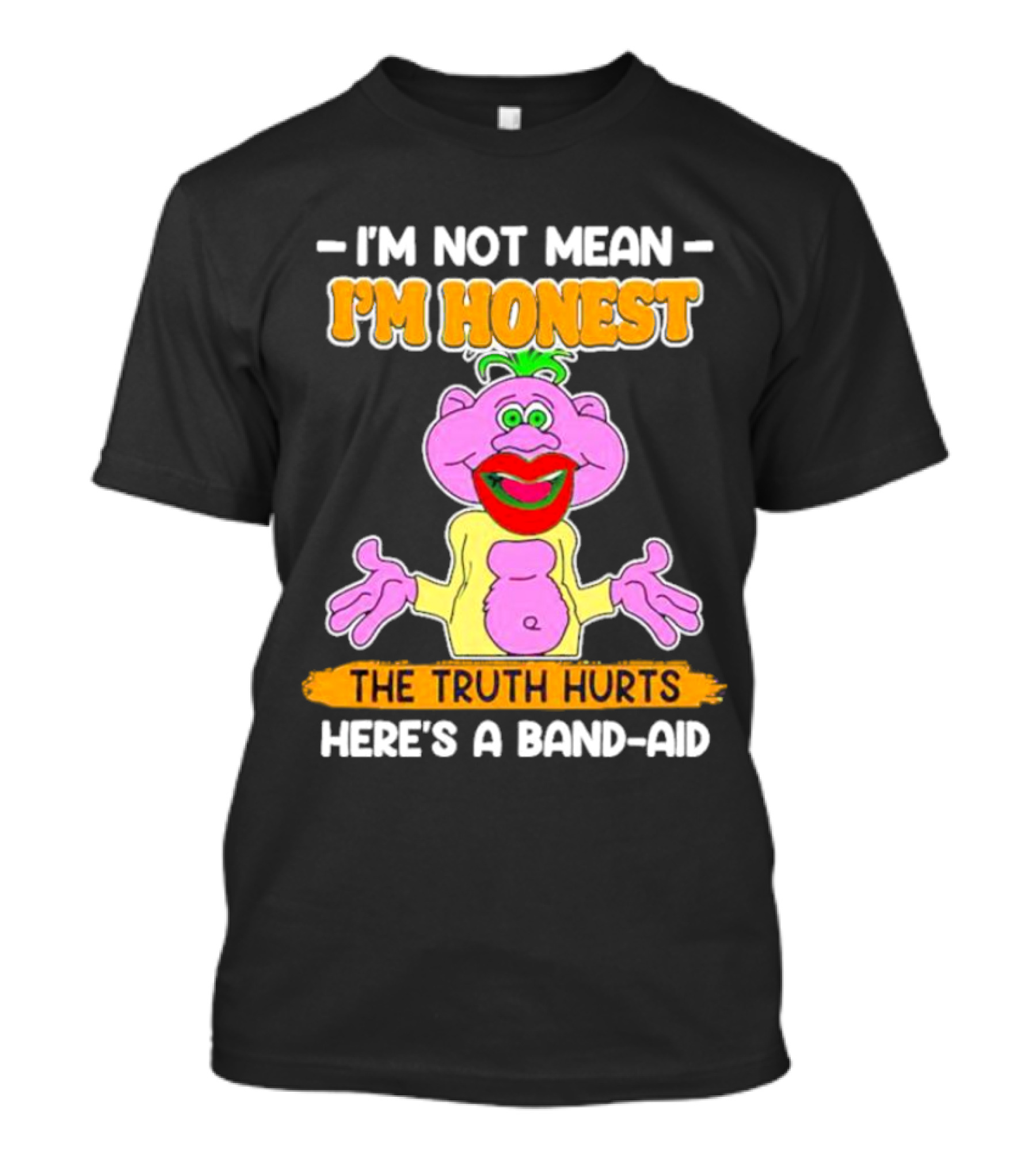 I'm Not Mean I'm Honest The Truth Hurts Here's A Band-Aid T-Shirt