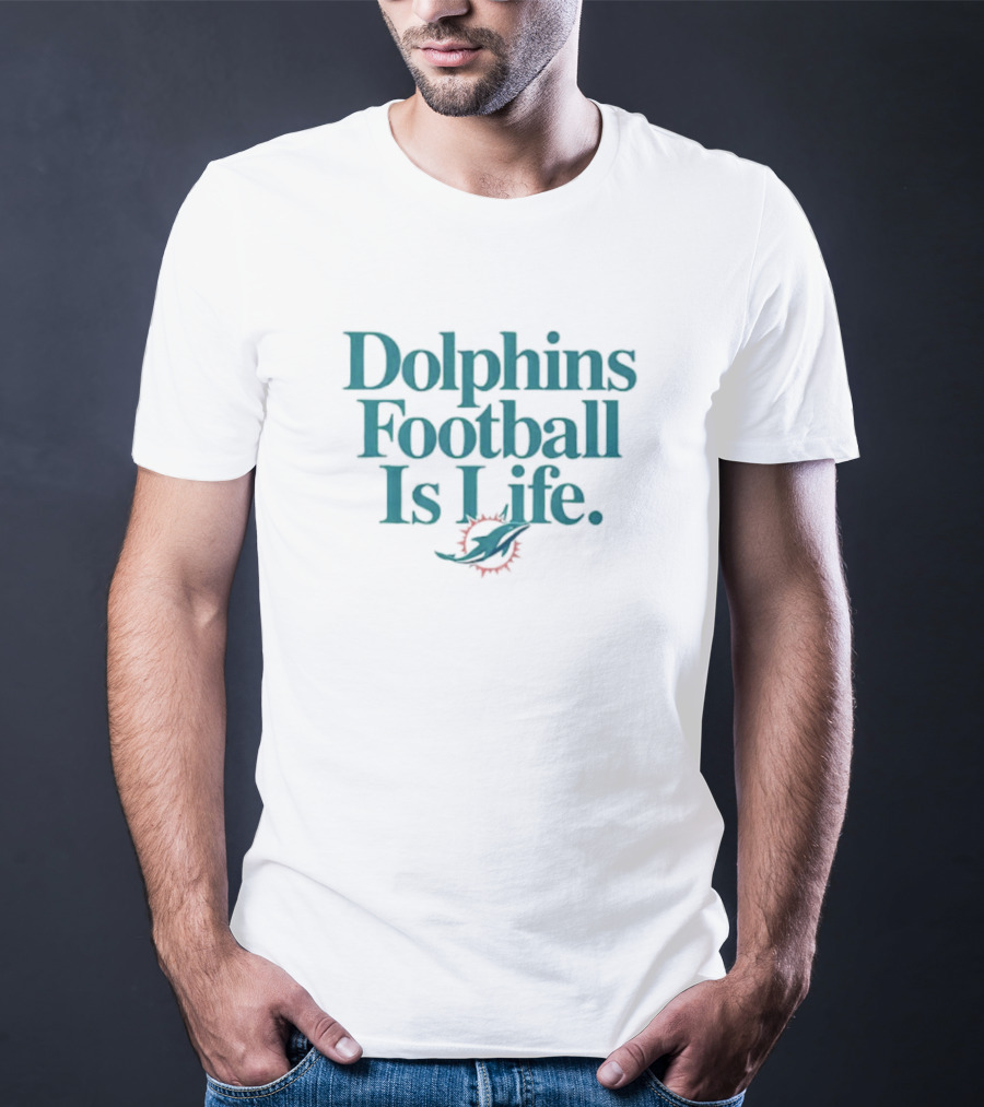 Dolphins Football Is Life Miami Dolphins T-Shirt