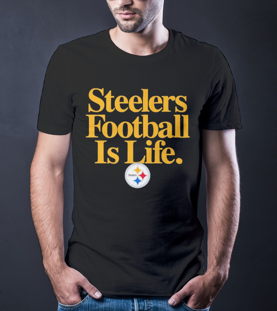 Steelers Football Is Life T-Shirt