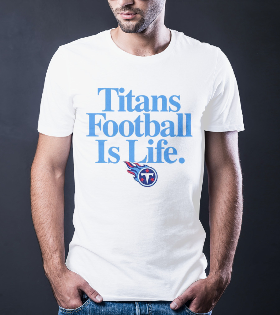 Titans Football Is Life Fan Pride With Tennessee T-Shirt