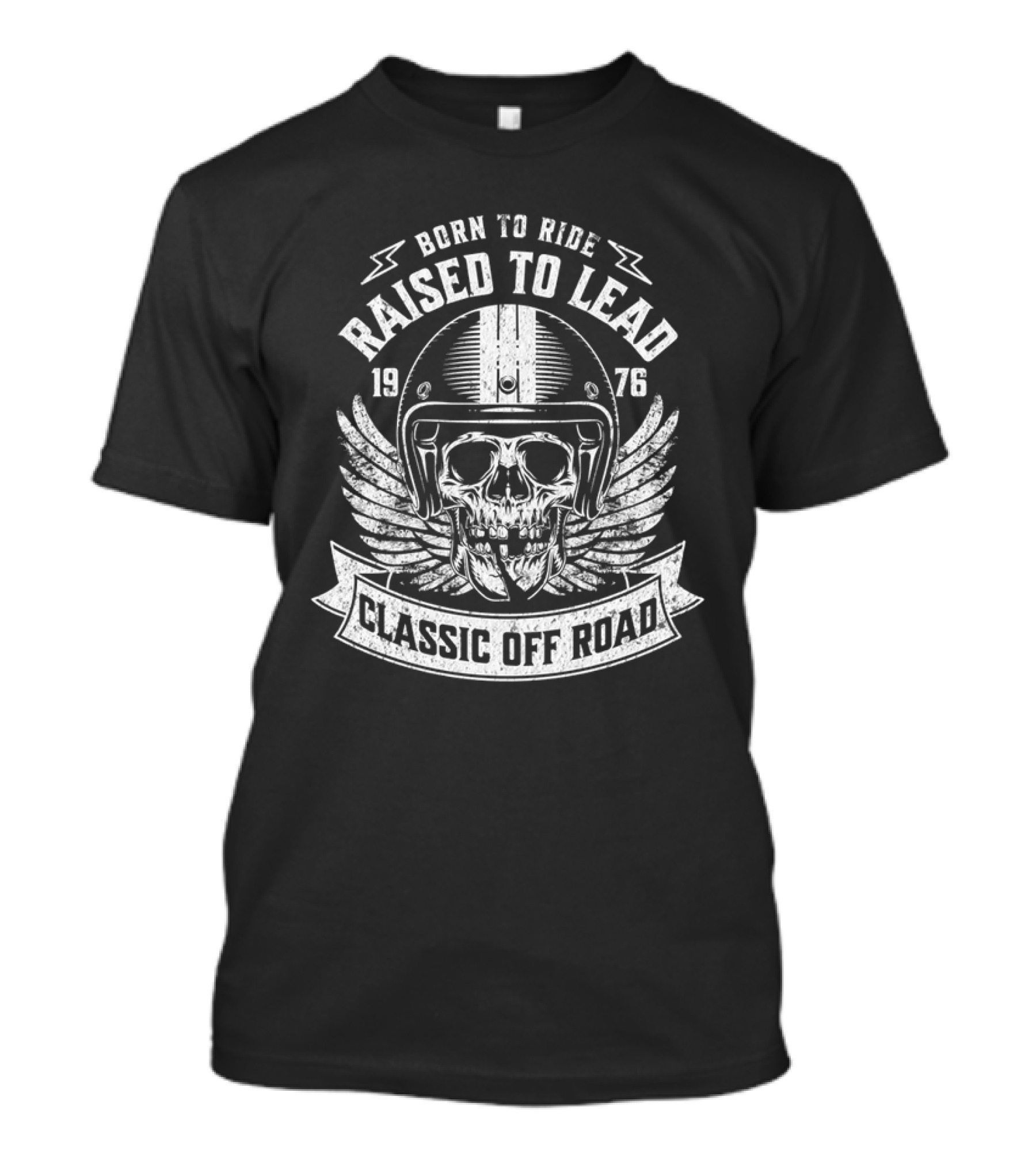 Born To Ride Raised To Lead 1976 Classic Off Road T-Shirt
