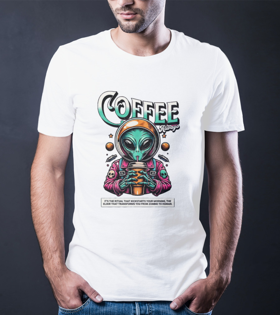 Alien Ritual Coffee Always Morning Elixir Zombie To Human Transformation T-Shirt