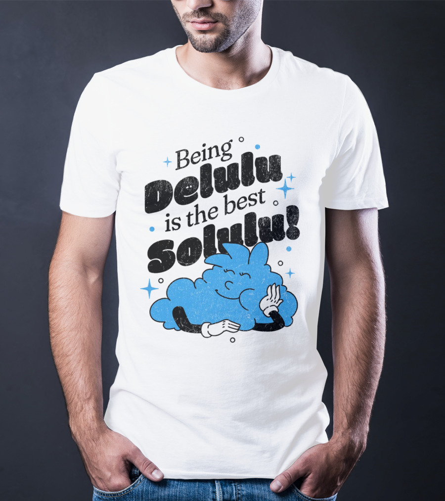 Being Delulu Is The Best Solulu Typographic Cartoon T-Shirt