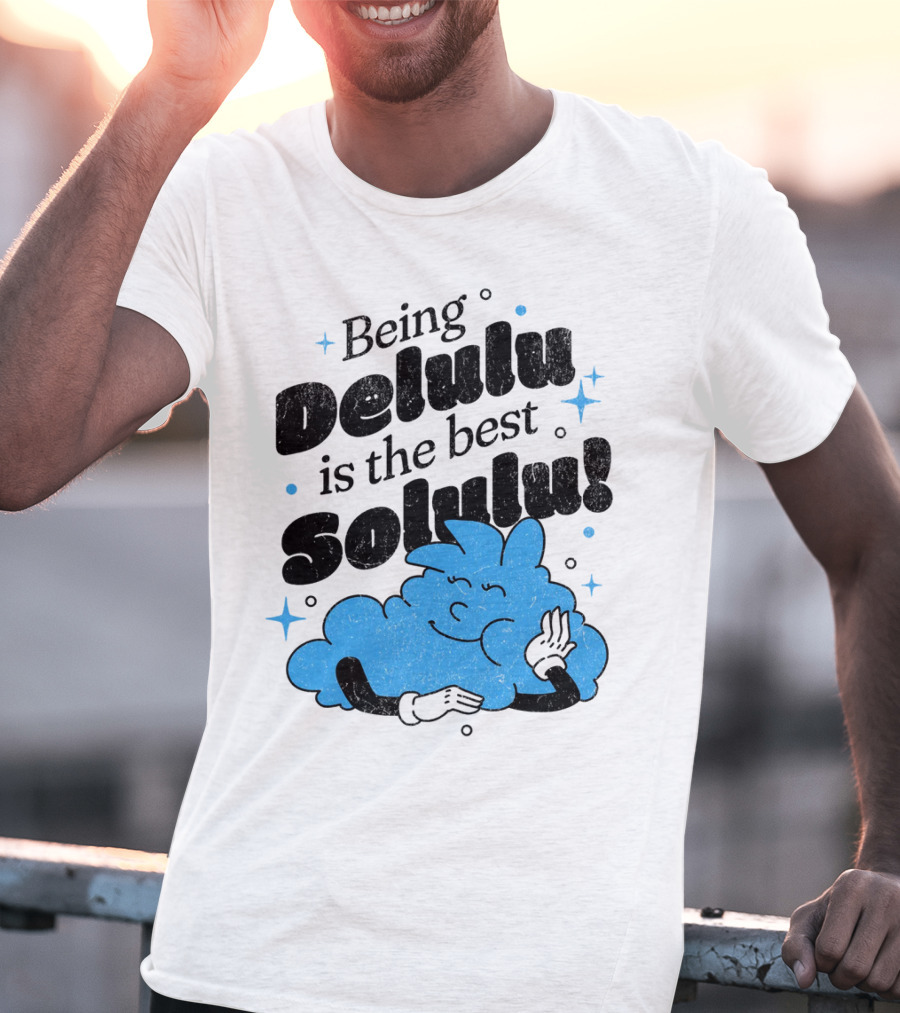 Being Delulu Is The Best Solulu Typographic Cartoon T-Shirt