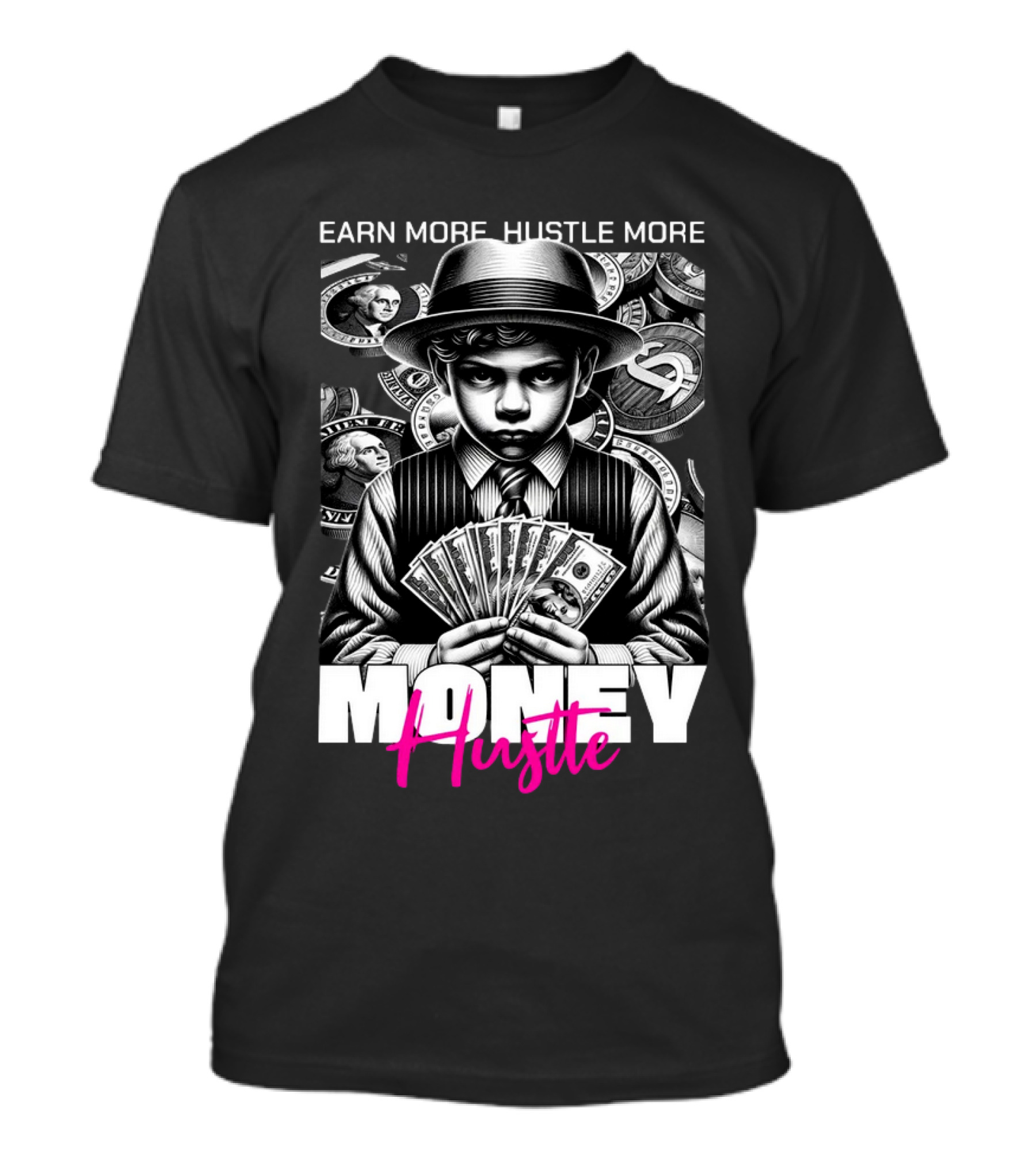 Earn More Hustle More Money Hustle T-Shirt