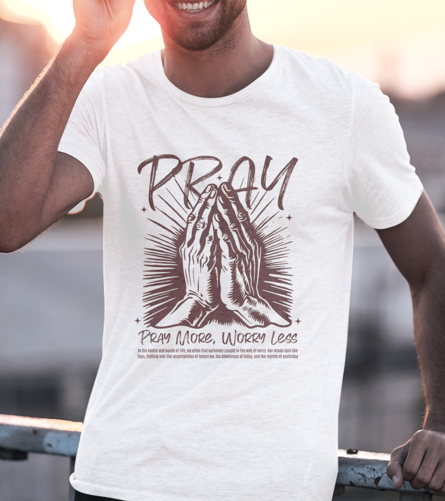 PRAY Pray More Worry Less Hands In Prayer T-Shirt