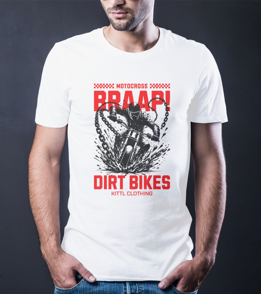 Motocross Braaap Dirt Bikes Kittl Clothing T-Shirt