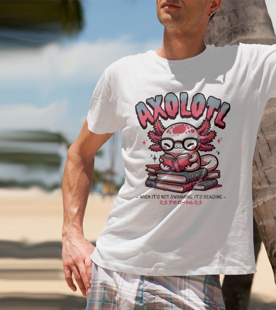 AXOLOTL When It's Not Swimming It's Reading Cute Amphibian Bookworm Pet Love T-Shirt