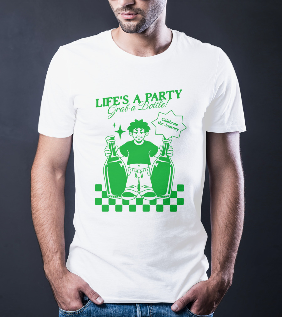 LIFE'S A PARTY Grab A Bottle Celebrate The Journey T-Shirt