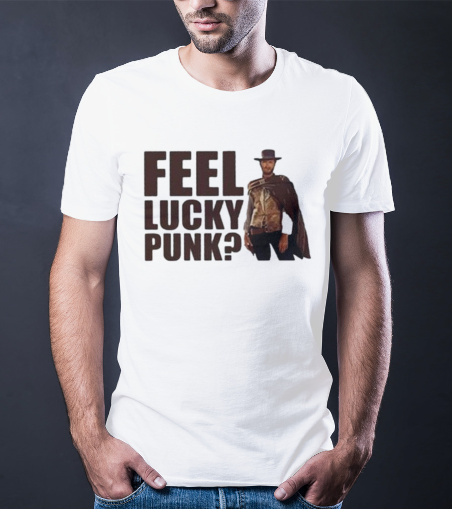 Feel Lucky Punk Clint Eastwood Wild West T-Shirt