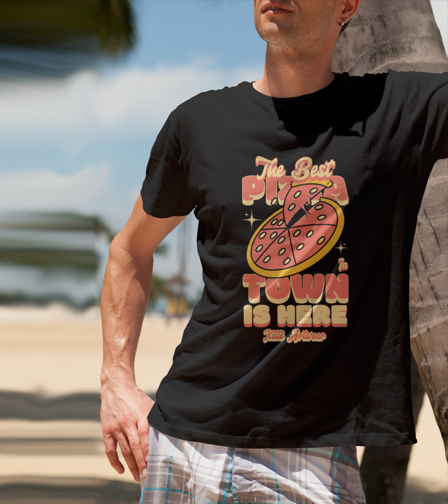 The Best Pizza In Town Is Here Kith Activewear T-Shirt