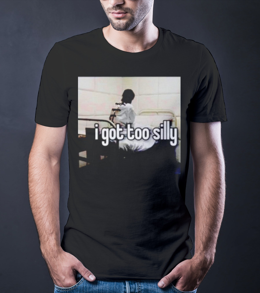 I Got Too Silly Padded Room Humor T-Shirt