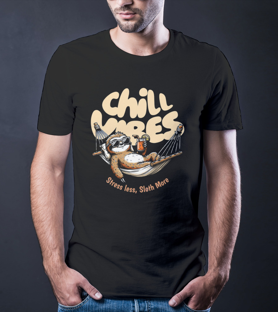 Chill Vibes Stress Less, Sloth More T-Shirt