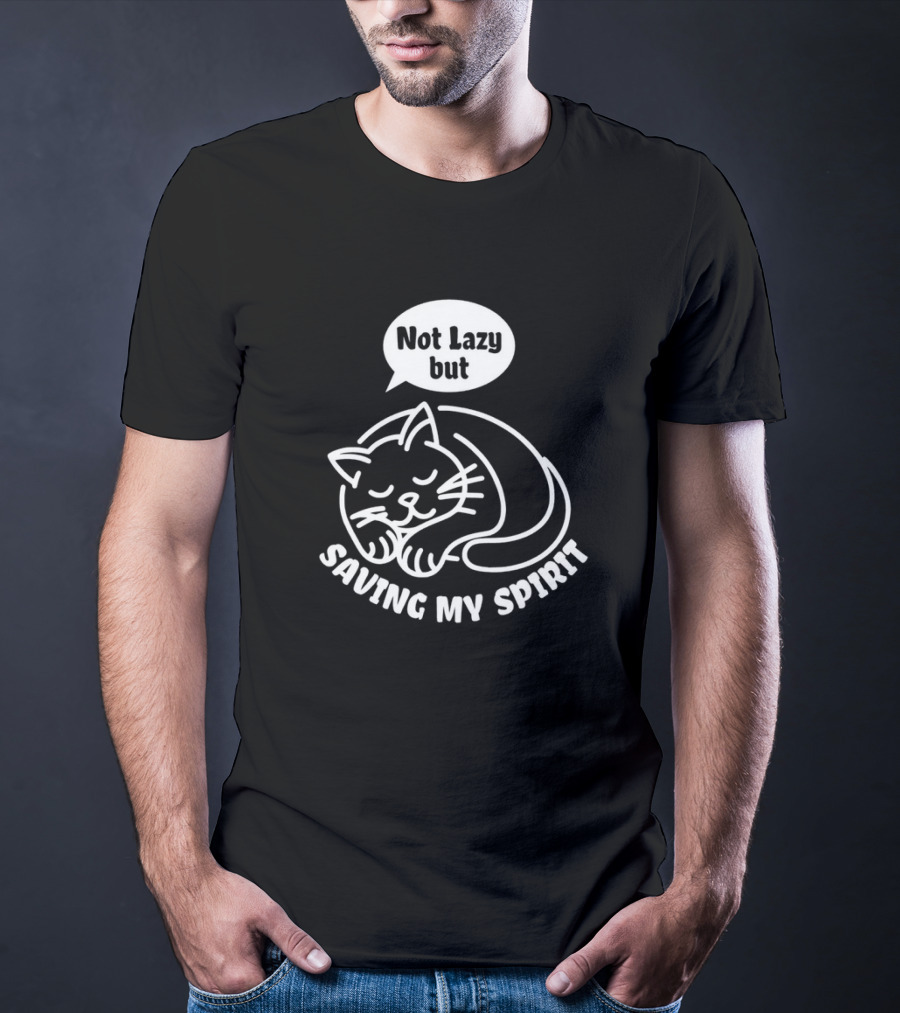 Not Lazy But Saving My Spirit Cat T-Shirt