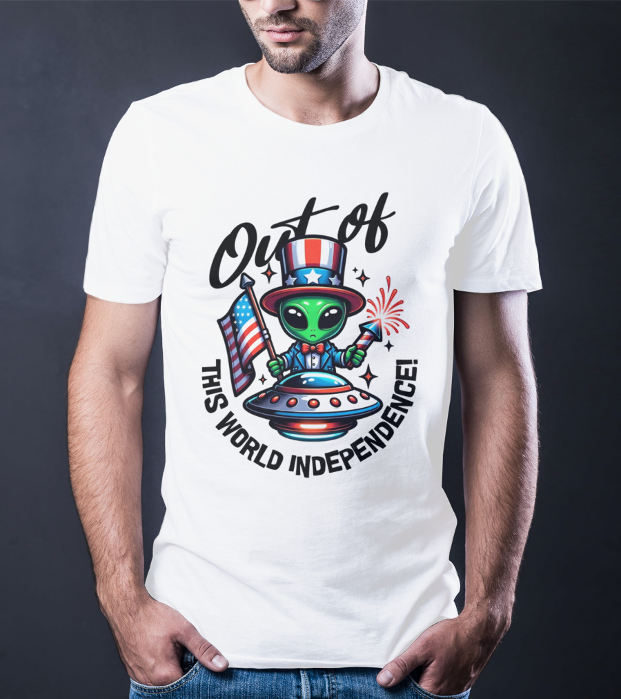 Out Of This World Independence Alien With American Flag And Uncle Sam Hat T-Shirt