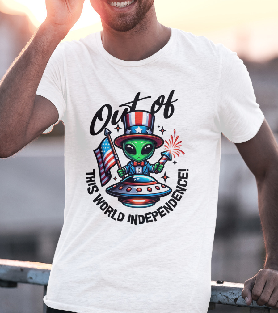 Out Of This World Independence Alien With American Flag And Uncle Sam Hat T-Shirt
