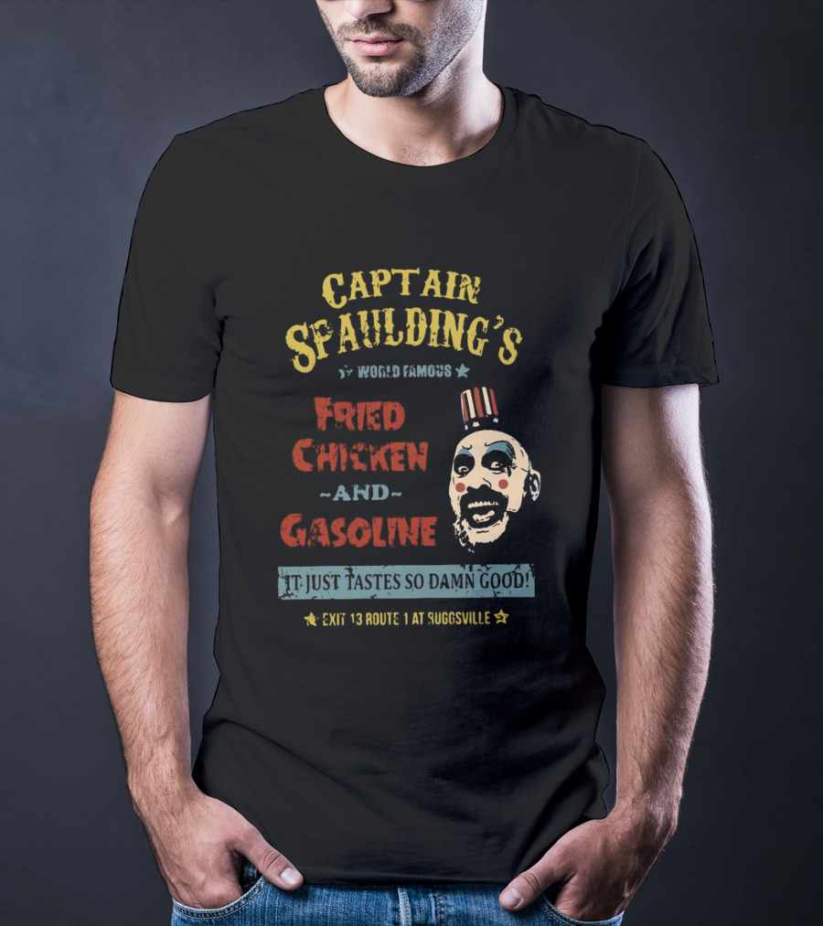 Captain Spaulding's World Famous Fried Chicken And Gasoline It Just Tastes So Damn Good Exit 13 Route 1 At Suggsville T-Shirt